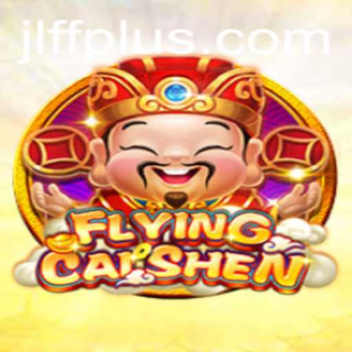 Discover the Excitement of FlyingCaiShen: A Captivating Journey with JLFF